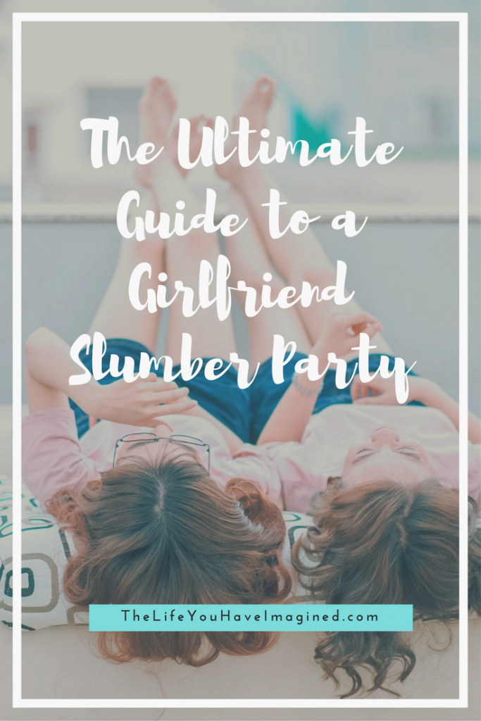 The Ultimate Guide to a Girlfriend Slumber Party